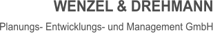 WENZEL & DREHMANN Planungs- Entwicklungs- und Management GmbH
